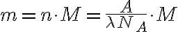 m = n \cdot M = \frac{A}{\lambda N_A} \cdot M m = n \cdot M = \frac{A}{\lambda N_A} \cdot M