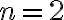 n = 2