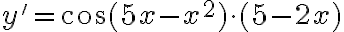 y'=\cos(5x-x^2)\cdot(5-2x)