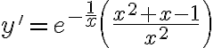 y'=e^{-\frac{1}{x}} \left( \frac{x^2 + x - 1}{x^2} \right)