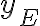 y_{E}