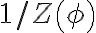  1/Z\left( \phi\right) 