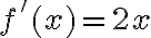 f'(x) = 2x