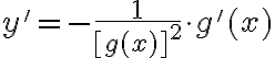 y'=-\frac{1}{[g(x)]^2}\cdot g'(x)