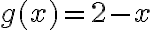 g(x) = 2 - x