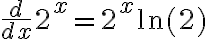 \frac{d}{dx} 2^x = 2^x \ln(2)