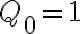  Q_{0}=1 