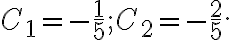 C_{1}=-\frac{1}{5}; C_{2}=-\frac{2}{5}. C_{1}=-\frac{1}{5}; C_{2}=-\frac{2}{5}.