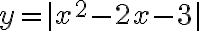 y=|x^2-2x-3| y=|x^2-2x-3|