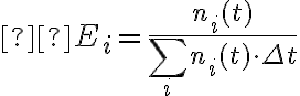  E_{i}=\frac{n_{i}(t)}{\sum_{i}n_{i}(t)\cdot\Delta t} 