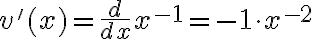 v'(x)=\frac{d}{dx}x^{-1}=-1\cdot x^{-2}