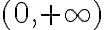 (0,+\infty)