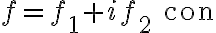 f =f_{1}+if_{2}\text{ con} f =f_{1}+if_{2}\text{ con}