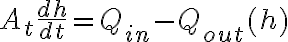  A_t \frac{dh}{dt} = Q_{in} - Q_{out}(h) 