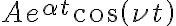 Ae^{\alpha t}\cos\left( \nu t\right) Ae^{\alpha t}\cos\left( \nu t\right)