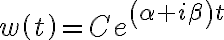 w\left( t\right) =Ce^{\left( \alpha+i\beta\right) t} 