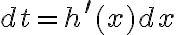 dt=h^{\prime}(x)dx