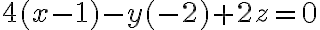 4(x-1)-y(-2)+2z=0 4(x-1)-y(-2)+2z=0
