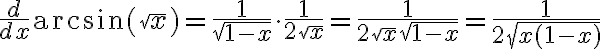 \frac{d}{dx} \arcsin(\sqrt{x}) = \frac{1}{\sqrt{1 - x}} \cdot \frac{1}{2\sqrt{x}} = \frac{1}{2\sqrt{x} \sqrt{1 - x}} = \frac{1}{2\sqrt{x(1 - x)}} \frac{d}{dx} \arcsin(\sqrt{x}) = \frac{1}{\sqrt{1 - x}} \cdot \frac{1}{2\sqrt{x}} = \frac{1}{2\sqrt{x} \sqrt{1 - x}} = \frac{1}{2\sqrt{x(1 - x)}}