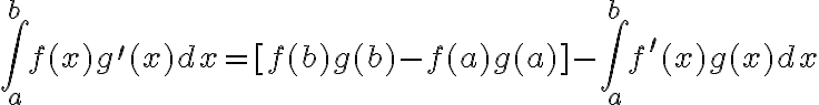 \int_{a}^{b} f(x) g^{\prime}(x)dx=[f(b)g(b)-f(a)g(a)]-\int_{a}^{b} f^{\prime}(x)g(x)dx
