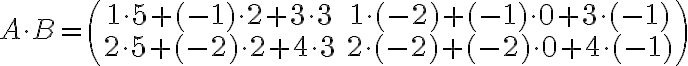 A\cdot B=\begin{pmatrix} 1\cdot5+(-1)\cdot2+3\cdot3& 1\cdot(-2)+(-1)\cdot0+3\cdot(-1) \\ 2\cdot5+(-2)\cdot2+4\cdot3& 2\cdot(-2)+(-2)\cdot0+4\cdot(-1) \end{pmatrix}