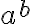 a^b a^b