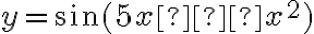 y=\sin(5x−x^2)