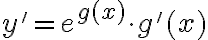 y' = e^{g(x)}\cdot g'(x) y' = e^{g(x)}\cdot g'(x)