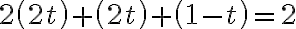 2\left( {2t} \right) + \left( {2t} \right) + \left( {1 - t} \right) = 2 2\left( {2t} \right) + \left( {2t} \right) + \left( {1 - t} \right) = 2