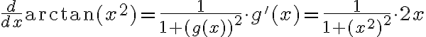 \frac{d}{dx} \arctan(x^2) = \frac{1}{1 + (g(x))^2}\cdot g'(x)=\frac{1}{1 + (x^2)^2} \cdot 2x \frac{d}{dx} \arctan(x^2) = \frac{1}{1 + (g(x))^2}\cdot g'(x)=\frac{1}{1 + (x^2)^2} \cdot 2x
