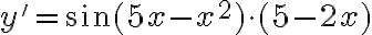 y'=\sin(5x-x^2)\cdot(5-2x)