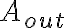  A_{out} 