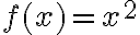 f(x)= x^2