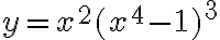 y=x^2(x^4-1)^3