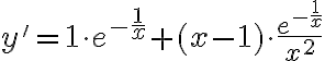 y' = 1 \cdot e^{-\frac{1}{x}} + (x-1) \cdot \frac{e^{-\frac{1}{x}}}{x^2}