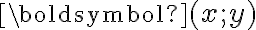 \boldsymbol{(x; y)}