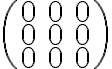 \begin{pmatrix} 0& 0& 0 \\ 0& 0& 0 \\ 0& 0& 0 \end{pmatrix}