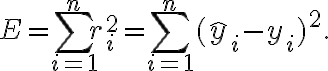  E = \sum_{i=1}^n r_i^2 = \sum_{i=1}^n (\hat{y}_i - y_i)^2. 