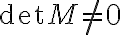\det M\not=0