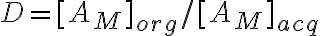  D=[A_{M}]_{org}/[A_{M}]_{acq} 