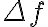 \Delta f