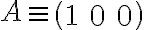  A\equiv\left( {\begin{array}{l}1&0&0\end{array}} \right)