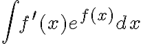 \int f^{\prime}(x) e^{f(x)} dx