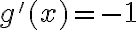 g'(x) = -1