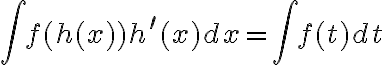 \int f(h(x)) h^{\prime}(x)dx=\int f(t)dt
