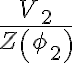  \frac{V_{2}}{Z\left( \phi _{2}\right) } 