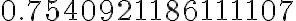  0.7540921186111107 
