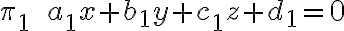 {\pi _1} \qquad {a_1}x + {b_1}y + {c_1}z + {d_1} = 0