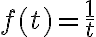 f(t)=\frac1t