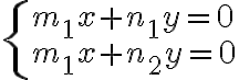 \left\{ {\begin{array}{l}{{m_1}x + {n_1}y = 0}\\{{m_1}x + {n_2}y = 0}\end{array}} \right.
